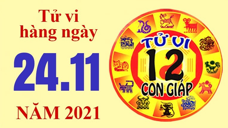 Tử vi hôm nay, xem tử vi 12 con giáp 24/11/2021