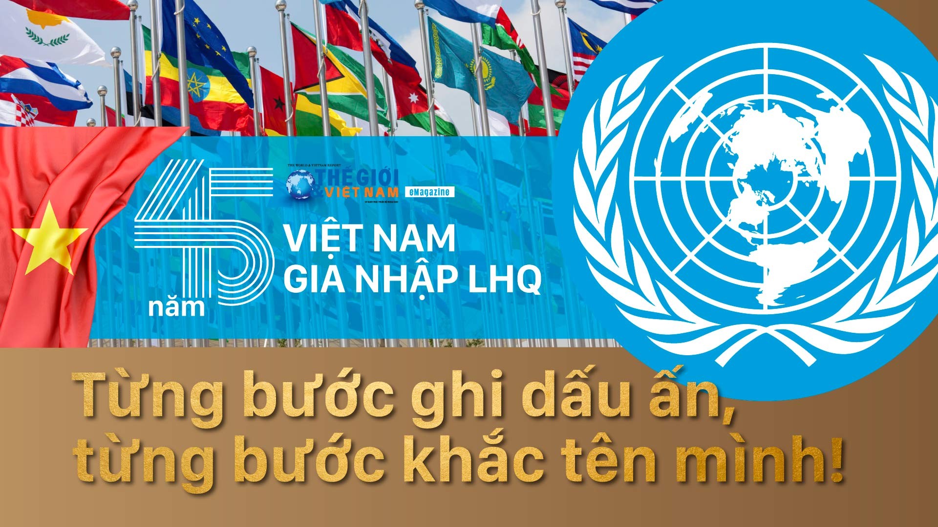 45 năm Việt Nam gia nhập Liên hợp quốc: Từng bước ghi dấu ấn, từng bước khắc tên mình!