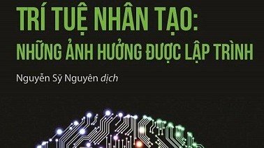 Ra mắt bản dịch tiếng Việt tác phẩm ‘Trí tuệ nhân tạo: những ảnh hưởng được lập trình’