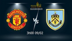 Link xem trực tiếp MU vs Burnley (03h00 ngày 9/2) vòng 24 Ngoại hạng Anh