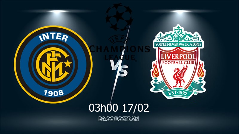 Link xem trực tiếp Inter vs Liverpool 3h00 ngày 17/2 lượt đi vòng 1/8 Cúp C1