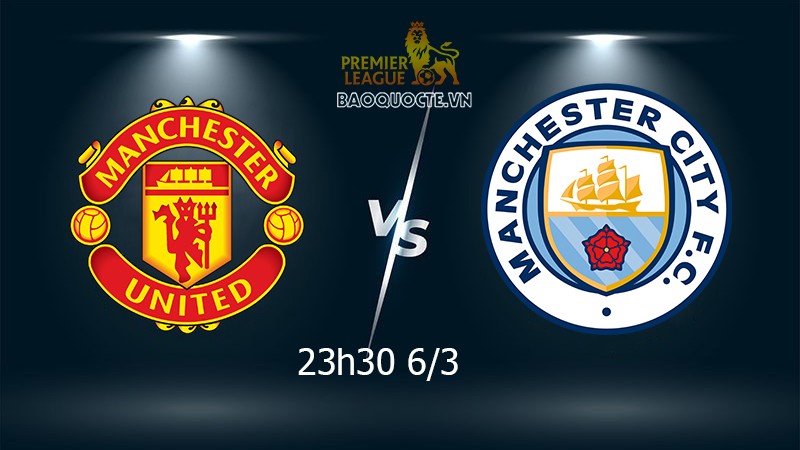 Nhận định MU vs Man City vòng 28 Ngoại hạng Anh: Lần đầu của Rangnick