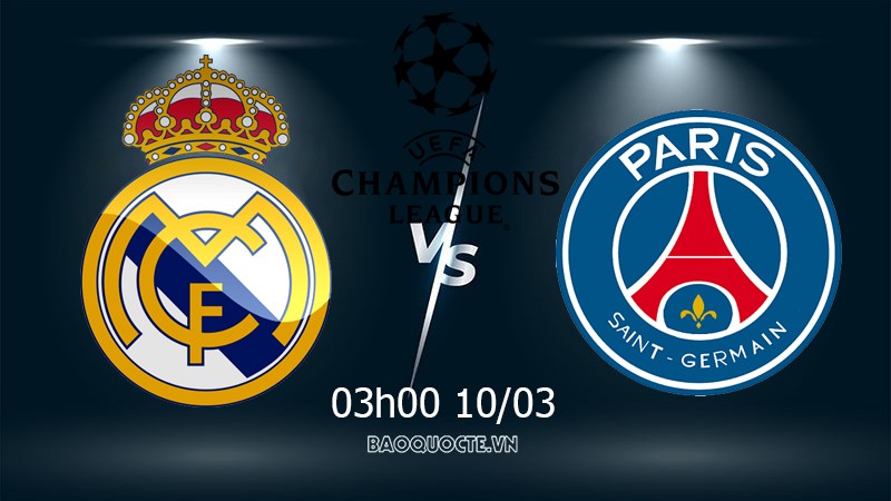 Link xem trực tiếp Real Madrid vs PSG (3h00 ngày 10/3) lượt về vòng 1/8 Cúp C1