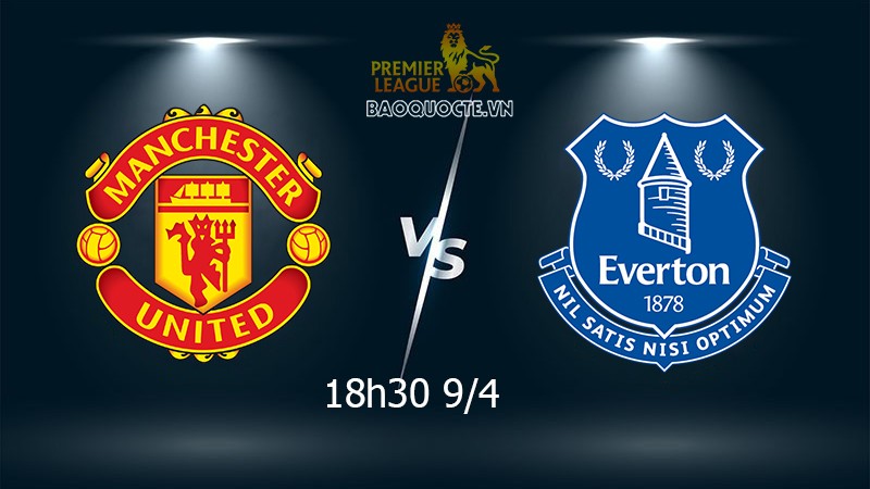 Link xem trực tiếp MU vs Everton (18h30 ngày 9/4) vòng 32 Ngoại hạng Anh