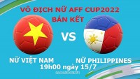 Link xem trực tiếp Nữ Việt Nam vs Philippines (19h ngày 15/7) bán kết nữ AFF Cup 2022