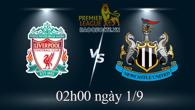 Link xem trực tiếp Liverpool vs Newcastle (02h00 ngày 1/9) vòng 5 Ngoại hạng Anh