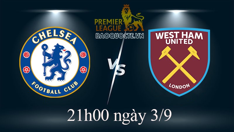 Link xem trực tiếp Chelsea vs West Ham (21h00 ngày 3/9) vòng 6 Ngoại hạng Anh