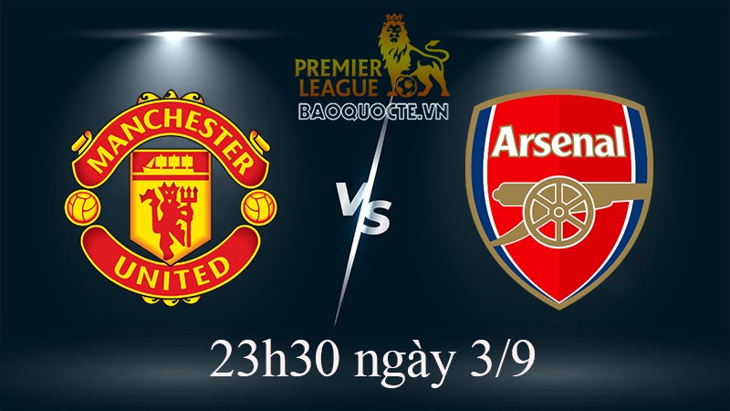 Link xem trực tiếp MU vs Arsenal (22h30 ngày 4/9) vòng 6 Ngoại hạng Anh