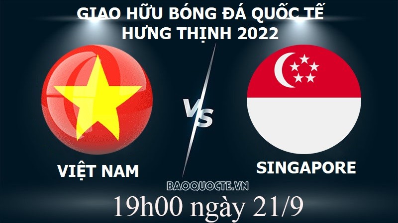 Link xem trực tiếp Việt Nam vs Singapore (19h00 ngày 21/9) giao hữu bóng đá 2022.