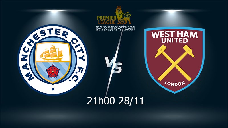 Link xem trực tiếp Man City vs West Ham 21h ngày 28/11 vòng 13 ...