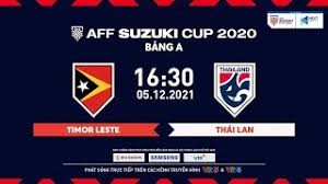 Link xem trực tiếp Timor Leste vs Thái Lan 16h30 ngày 5/12 AFF SUZUKI Cup 2021