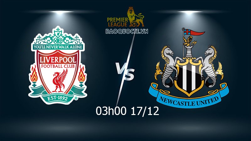 Link xem trực tiếp Liverpool vs Newcastle 3h00 ngày 17/12 vòng 17 Ngoại hạng Anh