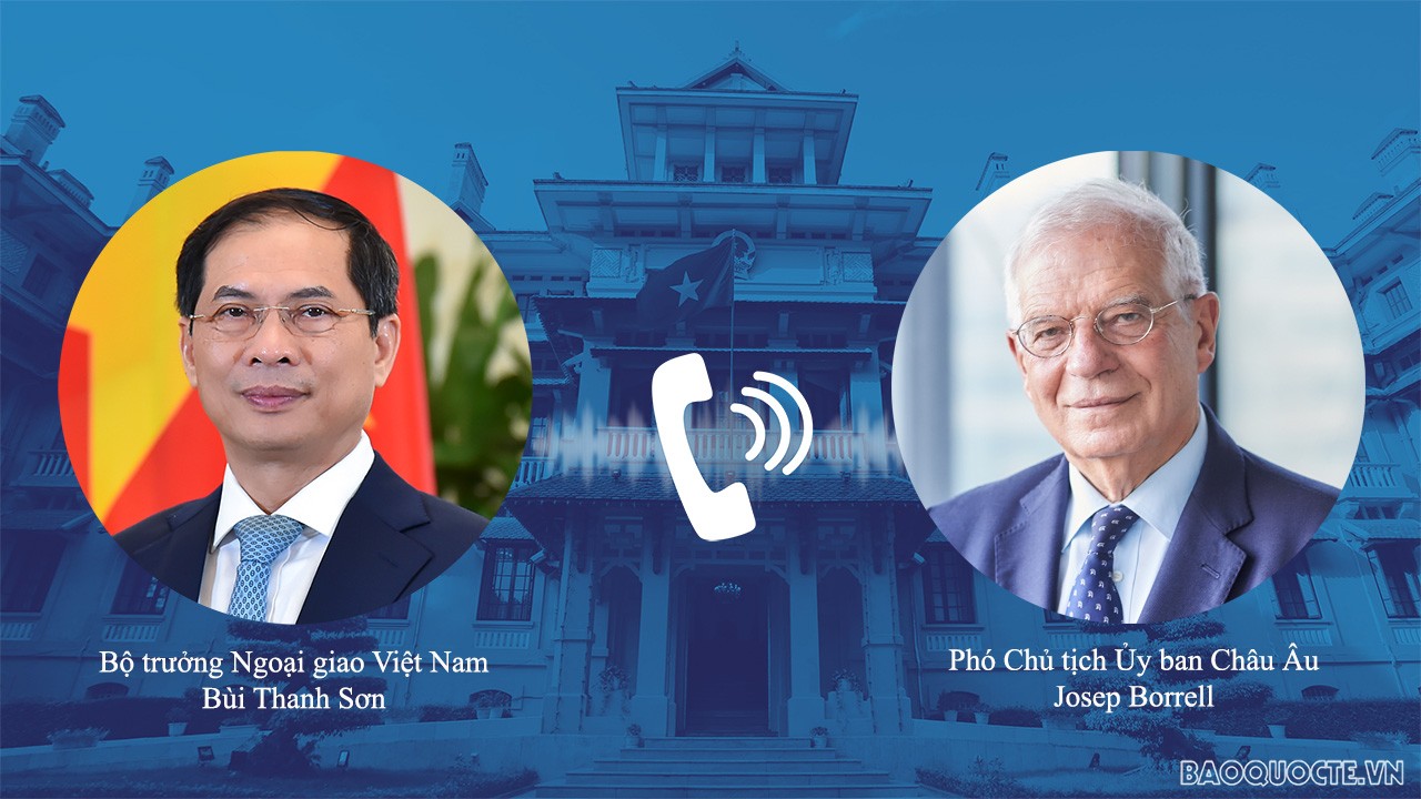 Bộ trưởng Bộ Ngoại giao Bùi Thanh Sơn đã điện đàm với Phó Chủ tịch Ủy ban Châu Âu, Đại diện cấp cao về chính sách an ninh và đối ngoại EU Josep Borrell.