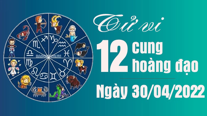 Tử vi 12 cung hoàng đạo Thứ Bảy ngày 30/4/2022: Song Tử xích mích với đồng nghiệp