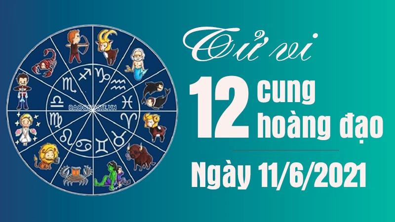 Tử vi 12 cung hoàng đạo Thứ Sáu ngày 11/6/2021: Song Tử chia tay, Kim Ngưu lấn sâu vào mối quan hệ độc hại