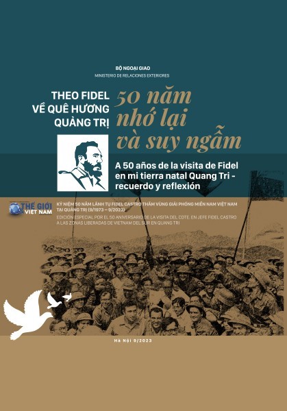 Kỷ niệm 50 năm lãnh tụ Fidel Castro thăm Việt Nam và vùng Giải phóng Quảng Trị