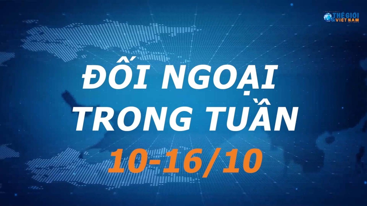 Đối ngoại Việt Nam từ ngày 10-16/10