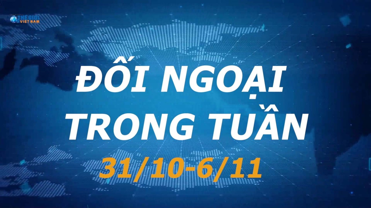 Đối ngoại Việt Nam từ ngày 31/10-6/11