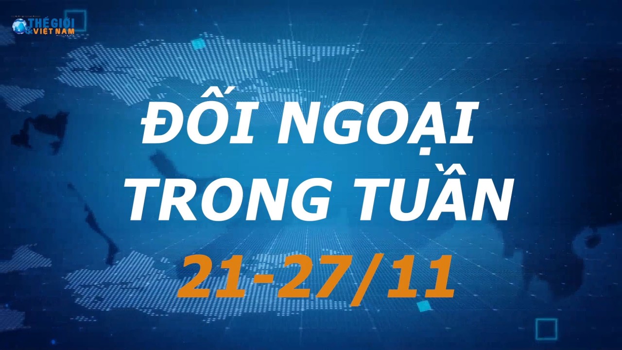 Đối ngoại Việt Nam từ ngày 21-27/11