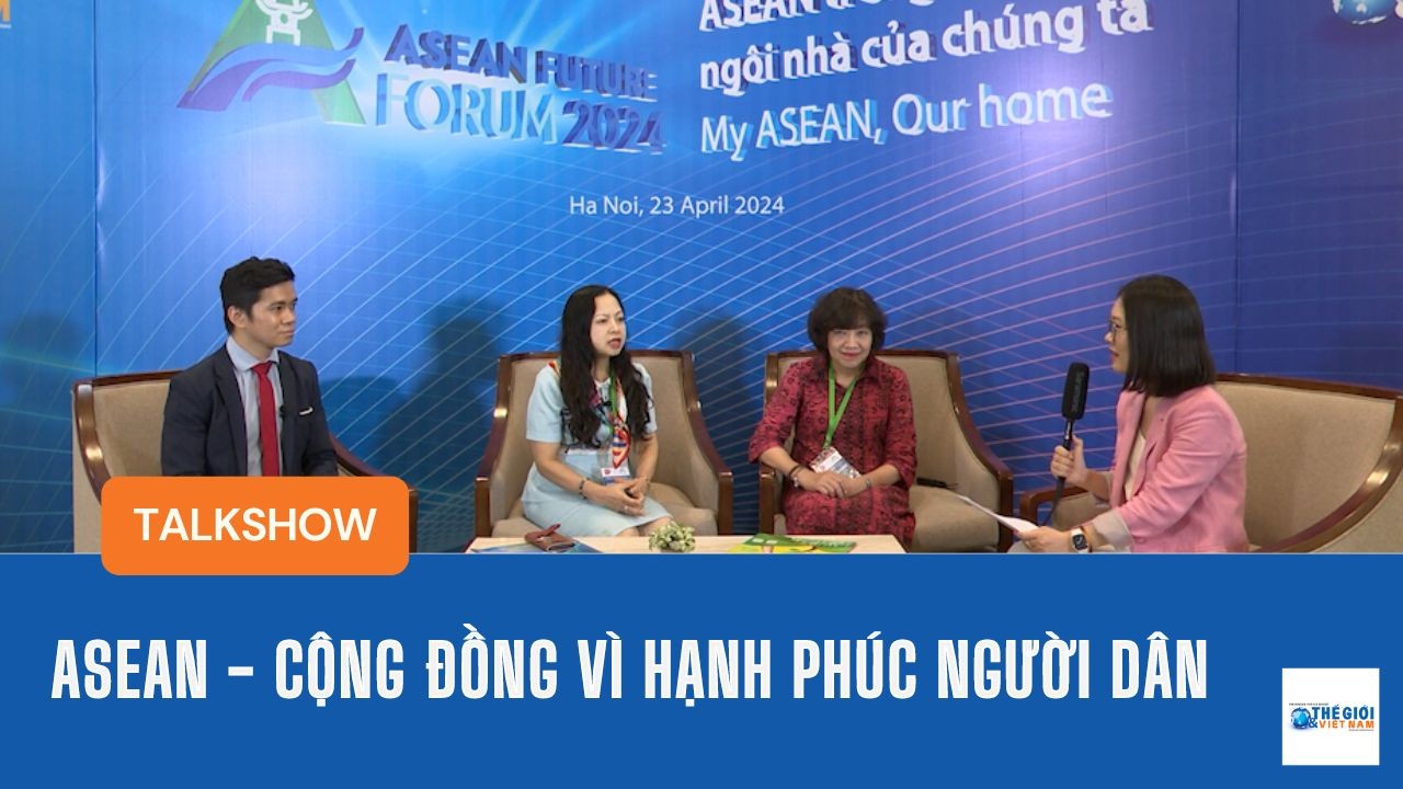 ASEAN - Cộng đồng vì hạnh phúc người dân