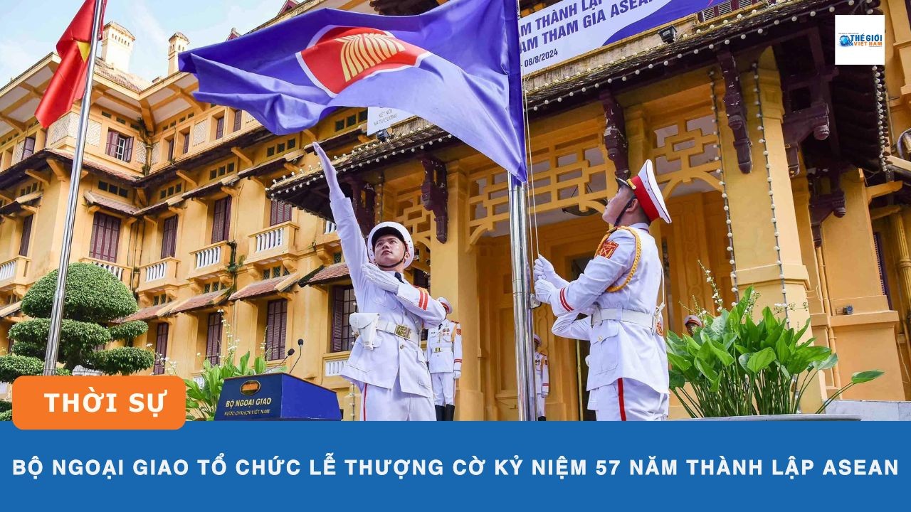 Bộ Ngoại giao tổ chức Lễ thượng cờ kỷ niệm 57 năm thành lập ASEAN