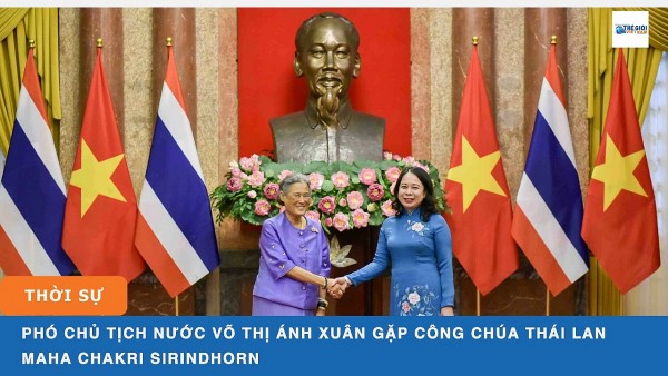 Phó Chủ tịch nước Võ Thị Ánh Xuân gặp Công chúa Thái Lan Maha Chakri Sirindhorn