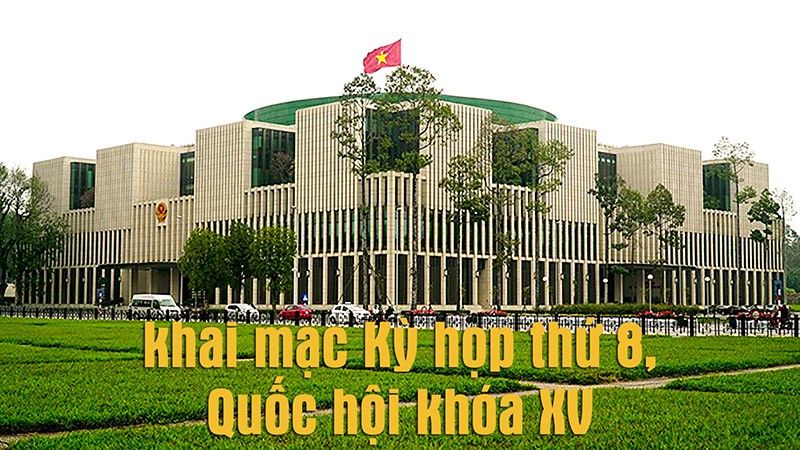 TRỰC TIẾP: Khai mạc Kỳ họp thứ 8, Quốc hội khóa XV