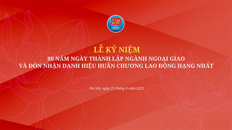Live: Foreign Ministry marks 80th anniversary of Vietnamese diplomacy