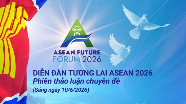 TRỰC TIẾP: Diễn đàn Tương lai ASEAN 2026 - Phiên thảo luận chuyên đề sáng ngày 10/6/2026