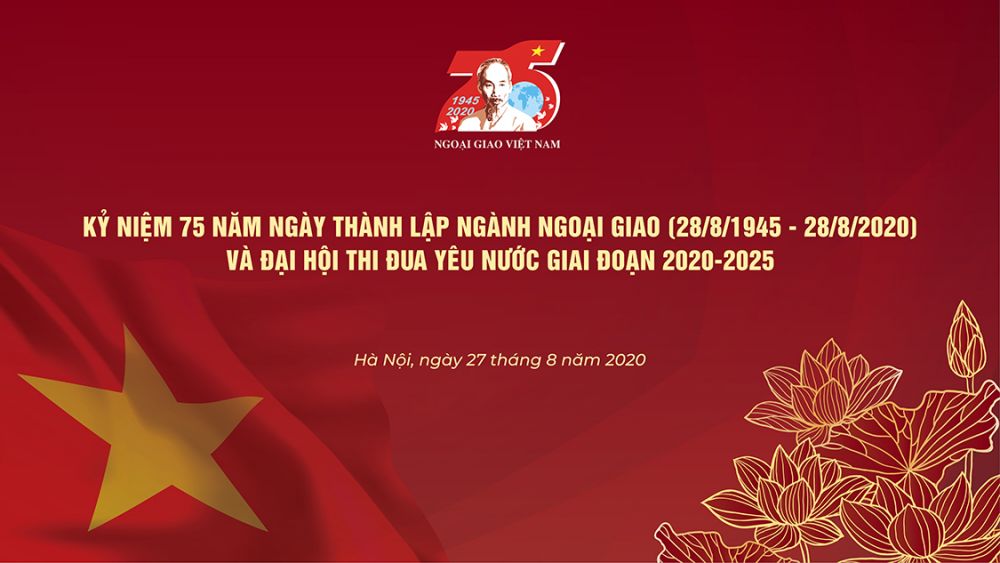 Trực tuyến Kỷ niệm 75 năm ngày thành lập Ngành Ngoại giao và Đại hội thi đua yêu nước giao đoạn 2020-2025