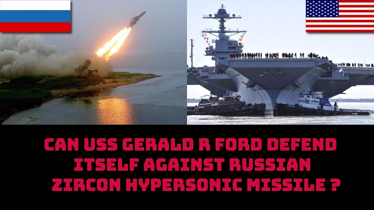 Siêu tàu sân bay Gerald Ford của Mỹ sẽ ra sao khi gặp tên lửa siêu thanh Nga?